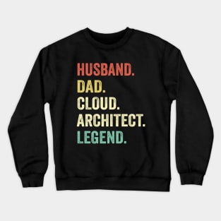 Husband Dad Cloud Architect Legend Crewneck Sweatshirt